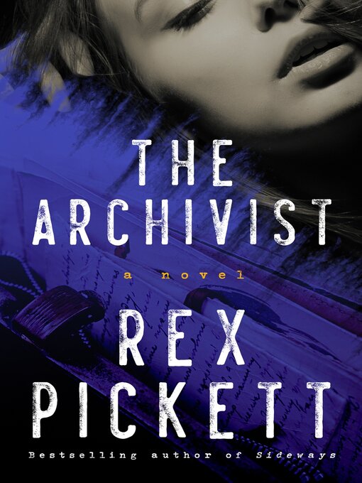 Title details for The Archivist: a Novel by Rex Pickett - Available